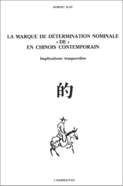 La marque de détermination nominale "de" en chinois contemporain - Implications temporelles, linguistique chinoise