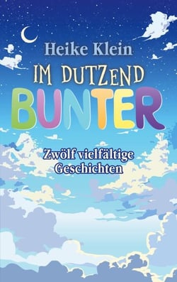 Im Dutzend Bunter - Zwölf vielfältige Geschichten