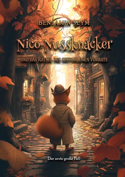 Nico Nussknacker und das Rätsel des gestohlenen Vorrats - Nico Nussknackers erster großer Fall