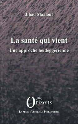 La santé qui vient - Une approche heideggérienne