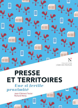 Presse et Territoires - Une si fertile proximité