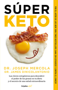 Súper Keto - Las claves cetogénicas para descubrir el poder de las grasas en tu dieta