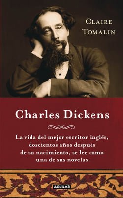 Charles Dickens - La vida del mejor escritor inglés, doscientos años después de su nacimiento, se