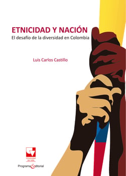 Etnicidad y nación - El desafío de la diversidad en Colombia