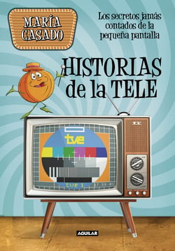 Historias de la tele - Los secretos jamás contados de la pequeña pantalla