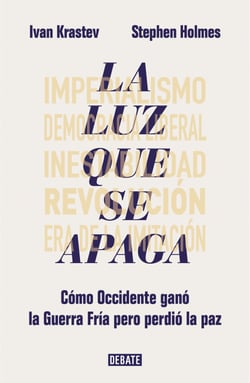 La luz que se apaga - Cómo Occidente ganó la Guerra Fría pero perdió la paz