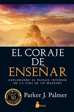 El coraje de enseñar - Explorando el paisaje interior de la vida de un maestro