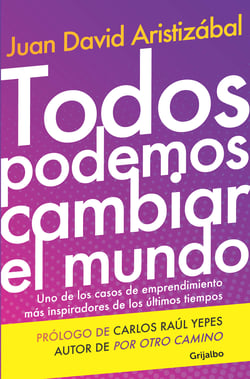 Todos podemos cambiar el mundo - Uno de los casos de emprendimiento más inspiradores de los últimos años