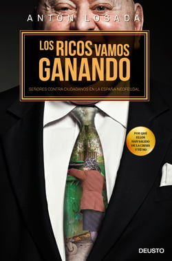 Los ricos vamos ganando - Señores contra ciudadanos en la España neofeudal