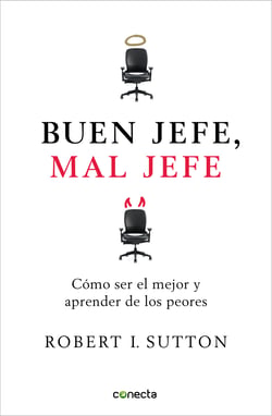 Buen jefe, mal jefe - Cómo ser el mejor y aprender de los peores
