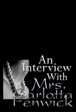 An Interview With Mrs. Carlotta Fenwick