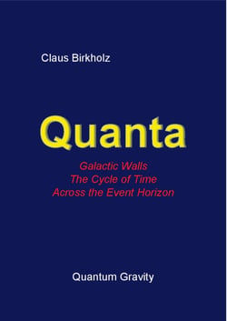 Quanta, Galactic Walls, The Cycle of Time, Accross the Event Horizon - Quantum Gravity