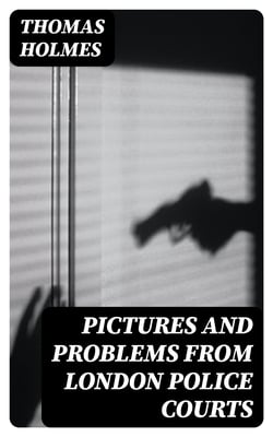 Pictures and Problems from London Police Courts