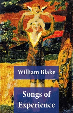 Songs of Experience (Illuminated Manuscript with the Original Illustrations of William Blake)