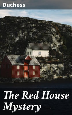 The Red House Mystery - The Piccadilly Novels