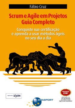 Scrum e Agile em Projetos - Guia Completo - Conquiste sua certificação e aprenda a usar métodos ágeis no seu dia a dia