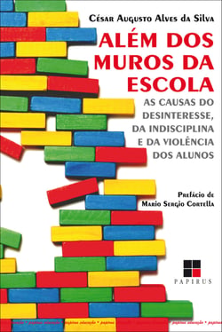 Além dos muros da escola - As causas do desinteresse, da indisciplina e da violência dos alunos