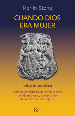 Cuando Dios era mujer - Exploración histórica del antiguo culto a la Gran Diosa y la supresión de los ritos de las mujeres
