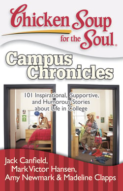 Chicken Soup for the Soul: Campus Chronicles - 101 Real College Stories from Real College Students