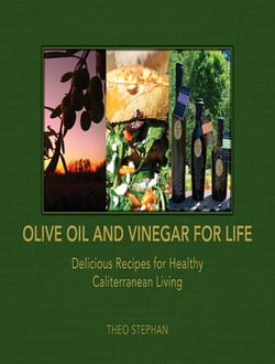 Olive Oil and Vinegar for Life - Delicious Recipes for Healthy Caliterranean Living