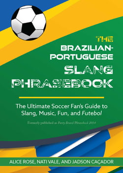 The Dirty Portuguese - Everyday Slang from What's Up? to F*%# Off!