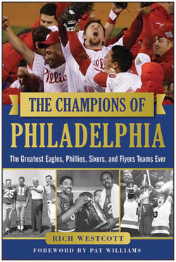 The Champions of Philadelphia - The Greatest Eagles, Phillies, Sixers, and Flyers Teams