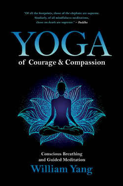 Yoga of Courage and Compassion - Conscious Breathing and Guided Meditation