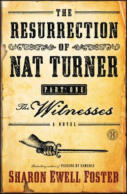 The Resurrection of Nat Turner, Part 1: The Witnesses - A Novel