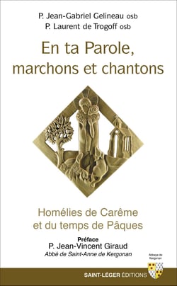 En ta parole, marchons et chantons - Homélies de Carême et du temps de Pâques