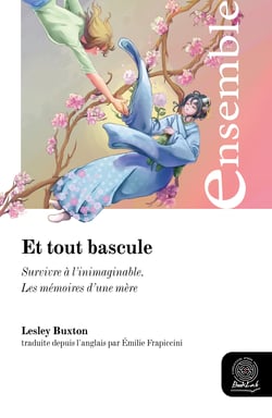 Et tout bascule - Survivre à l'inimaginable, Les mémoires d'une mère