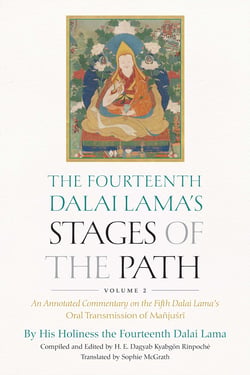 The Fourteenth Dalai Lama's Stages of the Path, Volume 2 - An Annotated Commentary on the Fifth Dalai Lama's Oral Transmission of Mañjusri