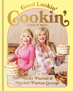Good Lookin' Cookin' - A Year of Meals - A Lifetime of Family, Friends, and Food