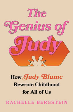The Genius of Judy - How Judy Blume Rewrote Childhood for All of Us