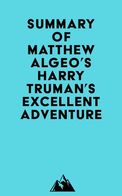 Summary of Matthew Algeo's Harry Truman's Excellent Adventure