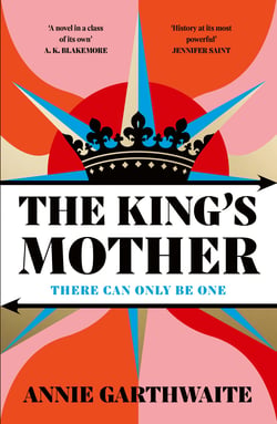 The King’s Mother - The powerful new historical retelling spanning the Wars of the Roses to the Tudor Age