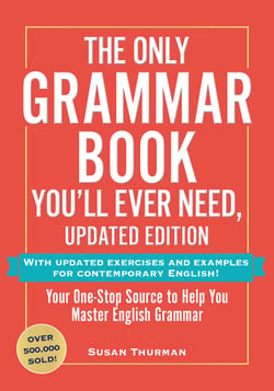 The Only Grammar Book You'll Ever Need, Updated Edition - Your One-Stop Source for Mastering English Grammar
