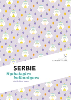 Serbie : Mythologies balkaniques - L'Âme des Peuples