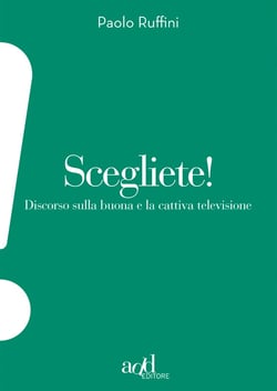 Scegliete! Discorso sulla buona e cattiva televisione