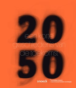 2050 Een korte geschiedenis van de toekomst - Catalogus Tentoonstelling KMSKB 11.09.2015 – 24.01.2016