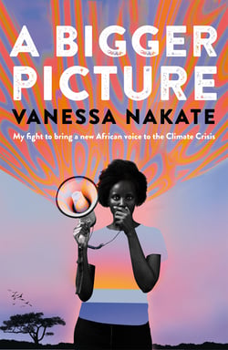 A Bigger Picture - My Fight to Bring a New African Voice to the Climate Crisis