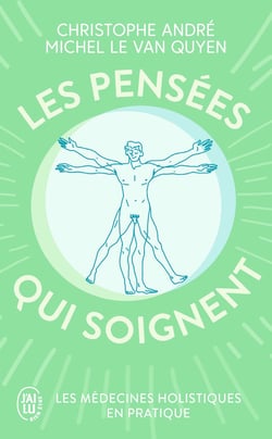 Les pensees qui soignent - les médecines holistiques en pratique