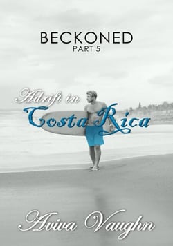 Beckoned, Part 5: Adrift in Costa Rica - BECKONED, #5