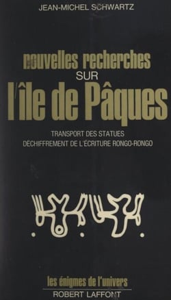 Nouvelles recherches sur l'île de Pâques - Transport des statues, déchiffrement de l'écriture Rongo-Rongo