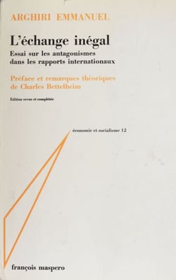 L'échange inégal - Essai sur les antagonismes dans les rapports internationaux. Préface et remarques théoriques de Charles Bettelheim