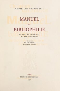 Manuel de bibliophilie (1). Du goût de la lecture à l'amour du livre