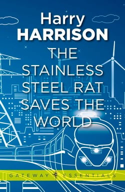 The Stainless Steel Rat Saves the World - The Stainless Steel Rat Book 3