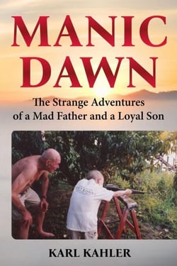 Manic Dawn: The Strange Adventures of a Mad Father and a Loyal Son