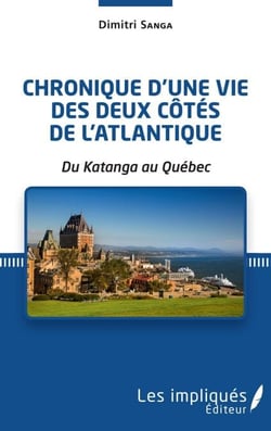 Chronique d'une vie des deux côtés de l'Atlantique - Du Katanga au Québec