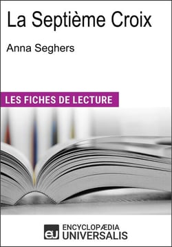 La Septième Croix d'Anna Seghers - Les Fiches de lecture d'Universalis