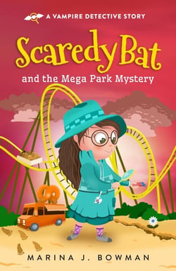 Scaredy Bat and the Mega Park Mystery - Scaredy Bat: A Vampire Detective Series, #5